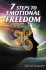 7 Steps to Emotional Freedom : Mind Body Soul and Spirit - eBook