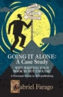 Going It Alone : Why Just Writing Your Book Is Not Enough!: A Personal Guide to Self-Publishing - Book