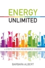 Energy Unlimited : Four Steps to 100% Renewable Energy - Book
