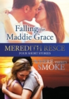 Four Short Stories : Falling for Maddie Grace; and Where There's Smoke - Book