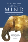 Taming the Elephant Mind : A Handbook on the Theory and Practice of Calm Abiding Meditation - Book