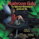 Mushroom Gully : The Rainforest Adventures of Jemma and Nat - Book