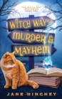Witch Way to Murder & Mayhem : A Witch Way Paranormal Cozy Mystery #1 - Book
