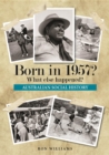 Born in 1957?  What Else Happened? - eBook