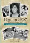 Born in 1958? : What Else Happened? - Book