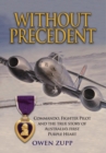 Without Precedent : Commando, Fighter Pilot and the True Story of Australia's First Purple Heart - Book