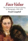 Face Value : The Assassination of Portrait Painting by Photography, 1850-1870 - Book