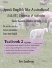 Speak English Like Australians! EAL/EFL Grammar & Activities Textbook 2 - Book