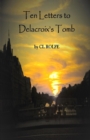 Ten Letters to Delacroix's Tomb - Book