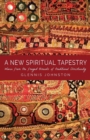 A New Spiritual Tapestry : Woven from the Frayed Threads of Traditional Christianity - Book