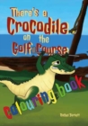 There's a Crocodile on the Golf Course Colouring Book - Book