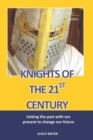Knights of the 21st Century : Linking the past with the present to change our future. - Book