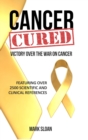 Cancer Cured : Victory Over the War on Cancer - Book
