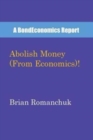 Abolish Money (From Economics)! - Book