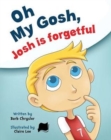 Oh My Gosh, Josh Is Forgetful - Book