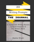 201 Writing Prompts : The Journal: A Journal with Writing Starters to Spark Your Creativity and End Writer's Block - Book