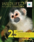 Wildlife in Central America 2 : 25 More Amazing Animals Living in Tropical Rainforest and River Habitats - Book