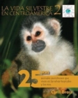 La vida silvestre en Centroamerica 2 : 25 Mas animales asombrosos que viven en las selvas tropicales y los rios - Book
