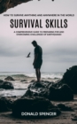 Survival Skills : How to Survive Anything and Anywhere in the World (A Comprehensive Guide to Preparing for and Overcoming Challenges of Earthquakes) - eBook