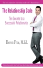 The Relationship Code : Ten Secrets to a Successful Relationship - Book