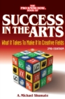 Success in the Arts : What It Takes to Make It in Creative Fields - Book