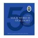 Your Word is Our Light : Celebrating Fifty Years of the Canadian Reformed Theological Seminary - Book