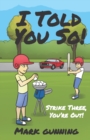 I Told You So! : Strike Three, You're Out! - Book