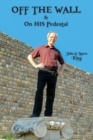 Off the Wall & on His Pedestal : Escapades of a Maverick Missionary - Book