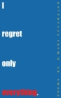 I Regret Only Everything - Book