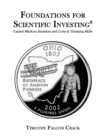 Foundations for Scientific Investing (Revised Eighth) : Capital Markets Intuition and Critical Thinking Skills - Book