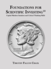 Foundations for Scientific Investing (Revised Tenth) : Capital Markets Intuition and Critical Thinking Skills - Book