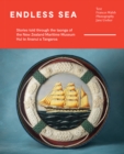 Endless Sea : Stories told through the taonga of the New Zealand Maritime Museum Hui te Ananui a Tangaroa - Book