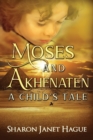 Moses and Akhenaten : A Child's Tale - Book