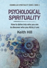 Psychological Spirituality : How to delve into who you are to discover who you REALLY are - Book
