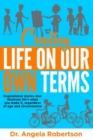 Creating Life On Our Own Terms : Inspirational stories that illustrate life's what you make it, regardless of age and circumstance - Book