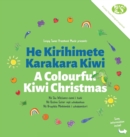 A Colourful Kiwi Christmas : He Kirihimete Karakara Kiwi - Book