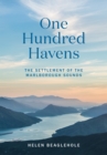 One Hundred Havens : The settlement of the Marlborough Sounds - Book