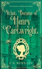 What Became of Henry Cartwright : A British Victorian Cozy Mystery - Book