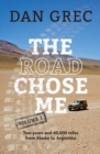 The Road Chose Me Volume 1 : Two years and 40,000 miles from Alaska to Argentina - Book