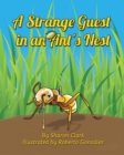 A Strange Guest in an Ant's Nest : A Children's Nature Picture Book, a Fun Ant Story That Kids Will Love - Book