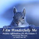 I Am Wonderfully Me : Positive Affirmations for Me! Volume 1 - eBook