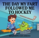 The Day My Fart Followed Me to Hockey - Book