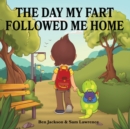 The Day My Fart Followed Me Home - Book