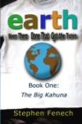 Earth Been There Done That Got the T-shirt : Book 1: The Big Kahuna - Book