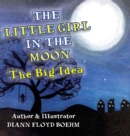The Little Girl in the Moon : The Big Idea - Book