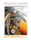Colouring It Forward - D?couvrez l'Art et la Sagesse des Pieds-Noirs : Un Livre d'oeuvres Autochtones ? Colorier - Book