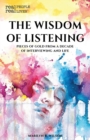 The Wisdom of Listening : Pieces of Gold from a Decade of Interviewing and Life - Book