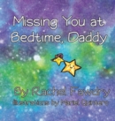 Missing You at Bedtime, Daddy : A Personalized Photo Book that Helps Children and Parents When They Are Apart - Book