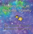 Missing You at Bedtime, Mommy : A Personalized Photo Book that Helps Children and Parents When They Are Apart - Book