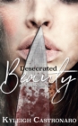 Desecrated Beauty : A Retelling of Beauty and the Beast - eBook